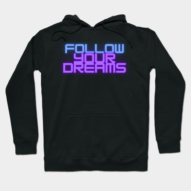 Embark on Your Journey: Follow Your Dreams Hoodie by NotUrOrdinaryDesign